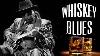 Best Whiskey Blues Music Great Blues Songs Of All Time Blues Music Best Songs